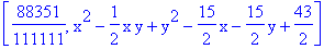 [88351/111111, x^2-1/2*x*y+y^2-15/2*x-15/2*y+43/2]